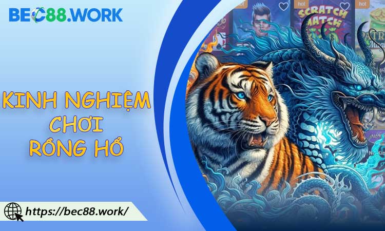 Kinh Nghiệm Chơi Rồng Hổ